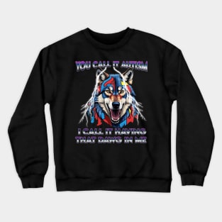 You Call It Autism I Call It Having That Dawg In Me Alpha Crewneck Sweatshirt